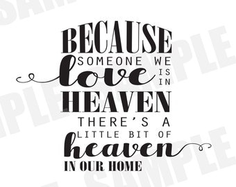 SVG Commercial/Personal Use Because Someone We Love is In Heaven Silhouette Cameo