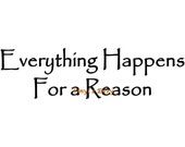 Everything Happens For A Reason - Wall Decal - Vinyl Wall Decals, Wall Decor, Motivational Decal