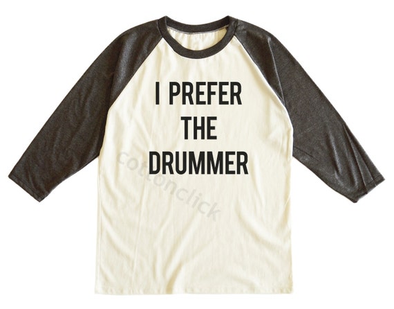 i prefer the drummer shirt fashion shirt cool by cottonclick i prefer the drummer shirt fashion shirt cool by cottonclick