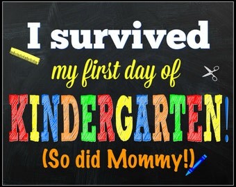I Survived My First Day of Kindergarten Sign - So Did Mommy! - I survived my first day - Kindergarten Sign - First Day of Kindergarten