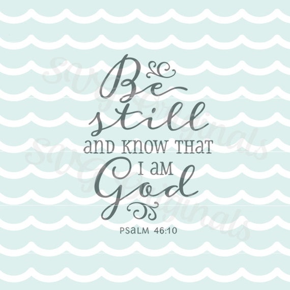 Download Be still and know that I am God SVG Vector file. Psalm 46:10