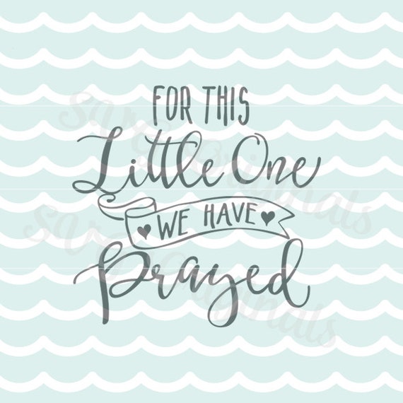 Free Free Free Svg For This Child We Have Prayed 438 SVG PNG EPS DXF File