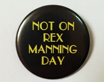 Empire Records Button Pin Badge ∙ Not On Rex Manning Day Film Quote Pin Badge ∙ Cute Fridge Magnet