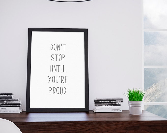 Don't Stop Until You're Proud Printable Poster / Motivational A4 Poster / Motivational 50x70 Printable Poster / Inspirational Wall Art