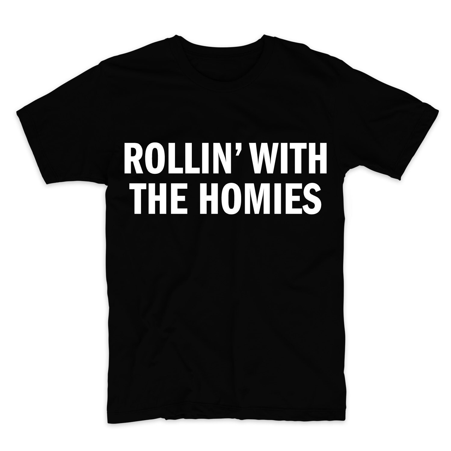 rollin with the homies shirt