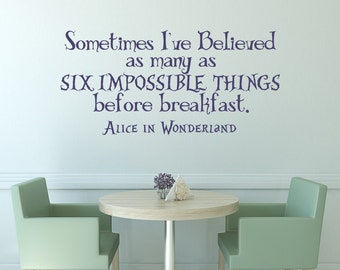 Alice In Wonderland Quote Sometimes I've Believed As Many As Six Impossible Things Before Breakfast Mad Hatter Wall Decal Home Decor #70