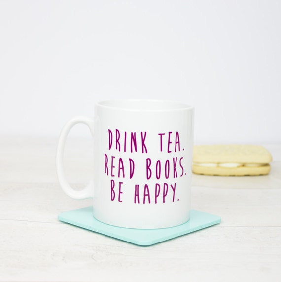 Drink Tea. Read Books Be Happy. gift mug. Lovely book and tea