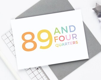 89 and Four Quarters - 90th Birthday Card - Big Birthday - Milestone Birthday - 90th Card - Funny 90th Card - Queen's Birthday