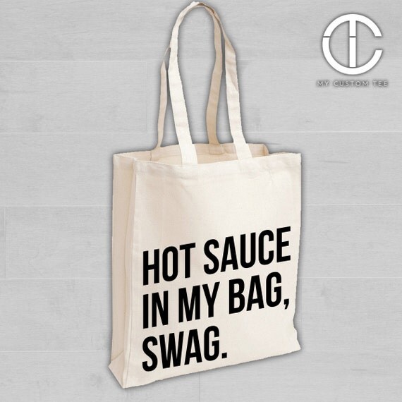 I Got Hot Sauce in My Bag Tote Bag Bags Books by mycustomtees