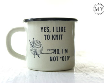YARN BOWL Personalized Mug for FREE - Engraved Custom Personal Cup Metal EnamelTumbler with Sentence: Yes, I like to knit. No, I'm not old.