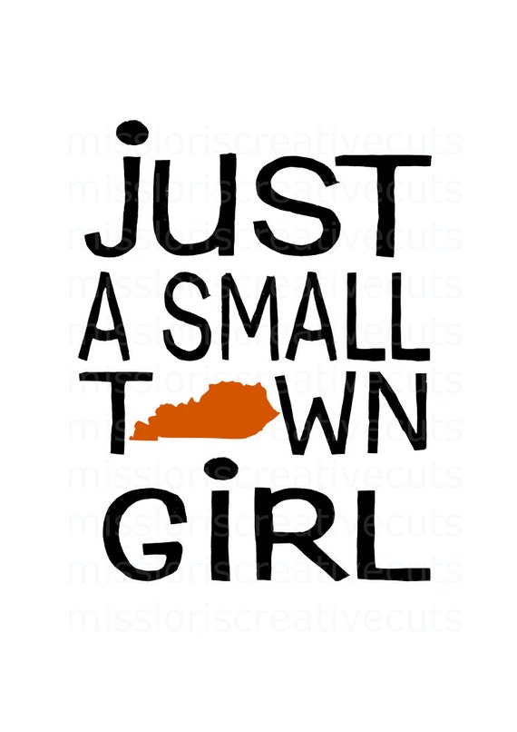 Download Just a small town girl Kentucky SVG Cut file Cricut explore