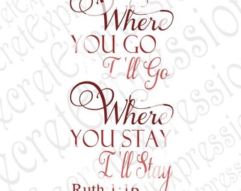 Where You Go I'll Go Svg, Religious Svg, Bible Verse Svg, Ruth Svg, Digital Cutting File, DXF, JPEG, Svg Cricut, svg Silhouette, Print File