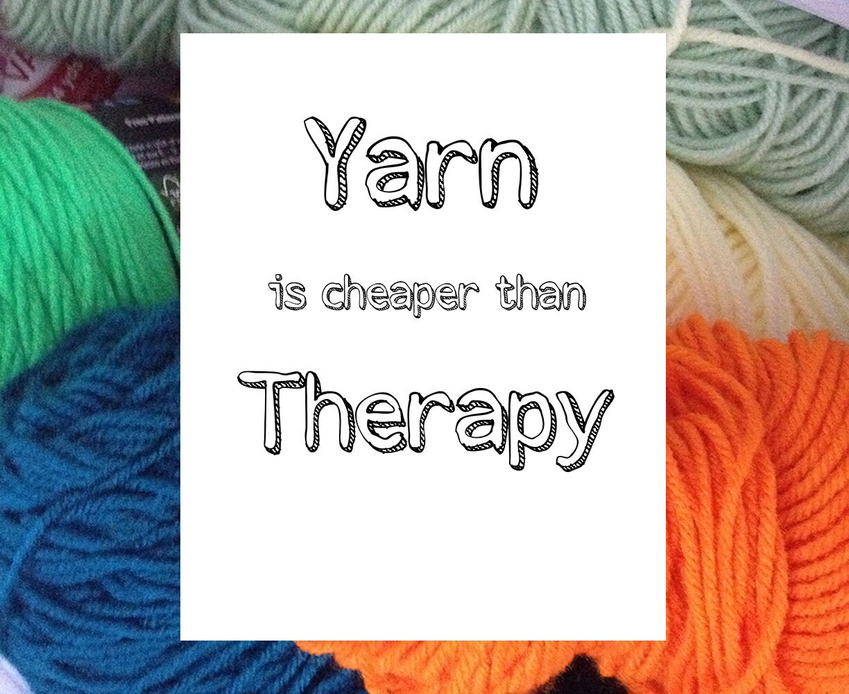 Yarn is Cheaper Than Therapy Digital Download Knitting quote