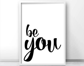 Inspirational Wall Art Print Be You, Typography Art Print, Quote Print, Instant Download Printable Art, Digital Download Black White Print