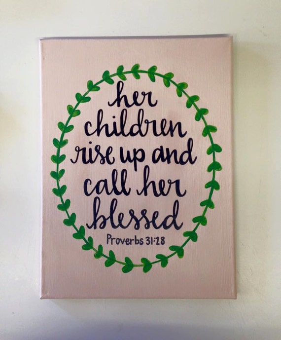 Her Children Rise Up And Call Her Blessed/ calligraphy/