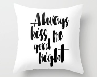 Always Kiss Me Goodnight Pillow Cover Cute Pillowcase Quotes Words Black And White Pillow Case 18x18 Decorative Pillows Quirky Word Covers