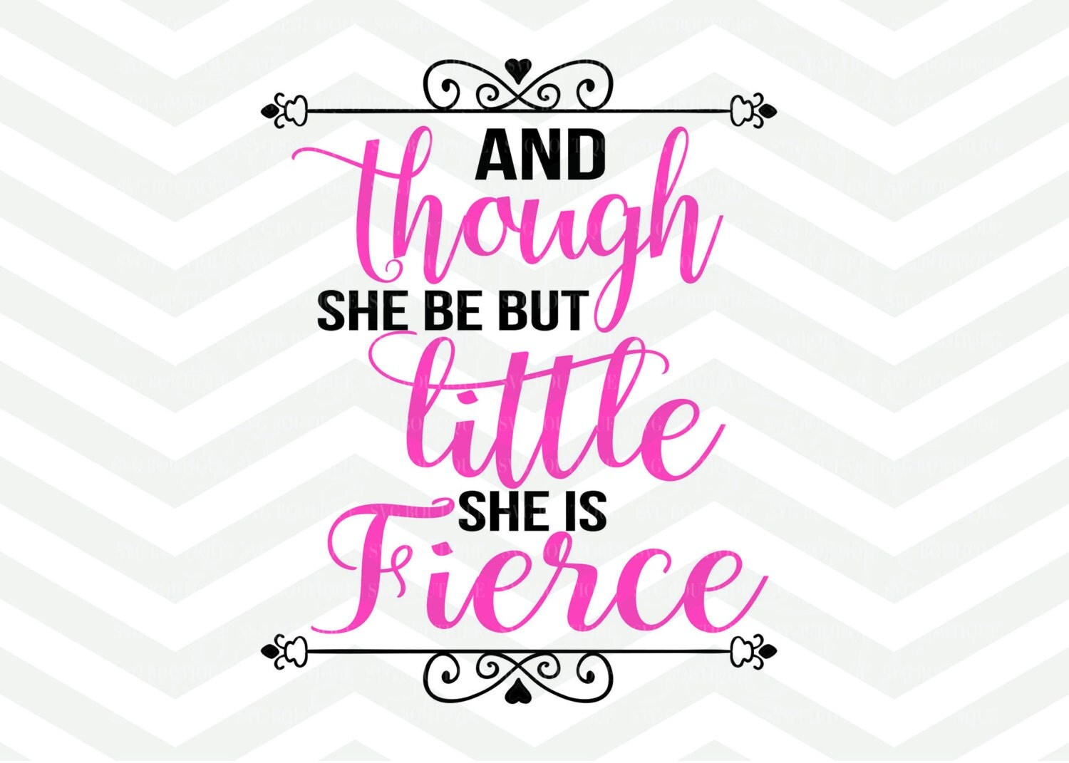 And Though She Be But Little She Is Fierce SVG File SVG File