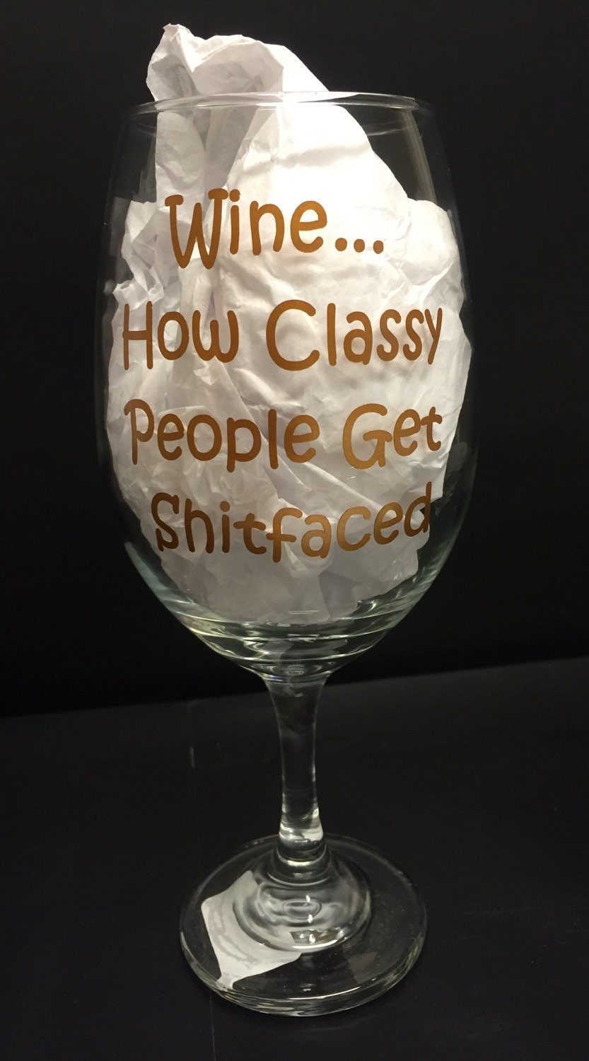 Funny wine glass custom wine glass witty wine glass