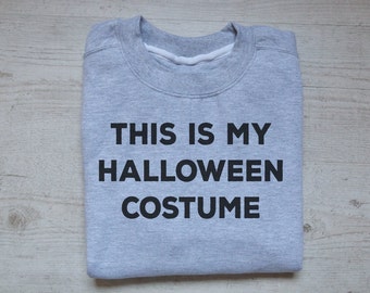 Halloween sweatshirt This is my Halloween costume sweater slouchy sweatshirt soft womens men sweatshirt Halloween sweater heather light gray