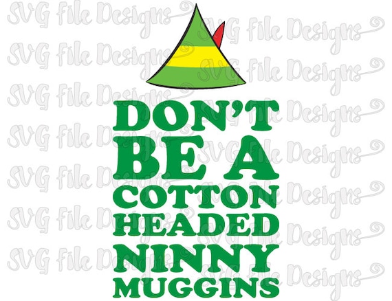 Download Buddy The Elf Quote SVG Don't Be A Cotton Headed by SVGFileDesigns