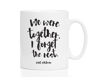 We Were Together I Forget the Rest / Walt Whitman Quote / Walt Whitman Mug / Quote Mug / Boyfriend Gift / Girlfriend Gift / Romantic Gift