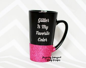 Glitter Mug-Glitter Is My Favorite Color Coffee Mug//Latte Mug//Glitter Dipped Coffee Mug//Glitter Mug