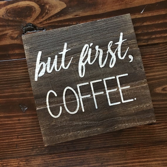 BUT FIRST COFFEE Wood Sign