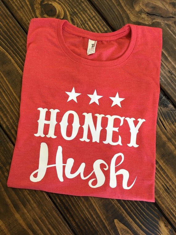 honey hush shirt