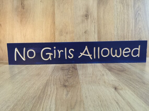 No Girls Allowed Engraved Wood Sign
