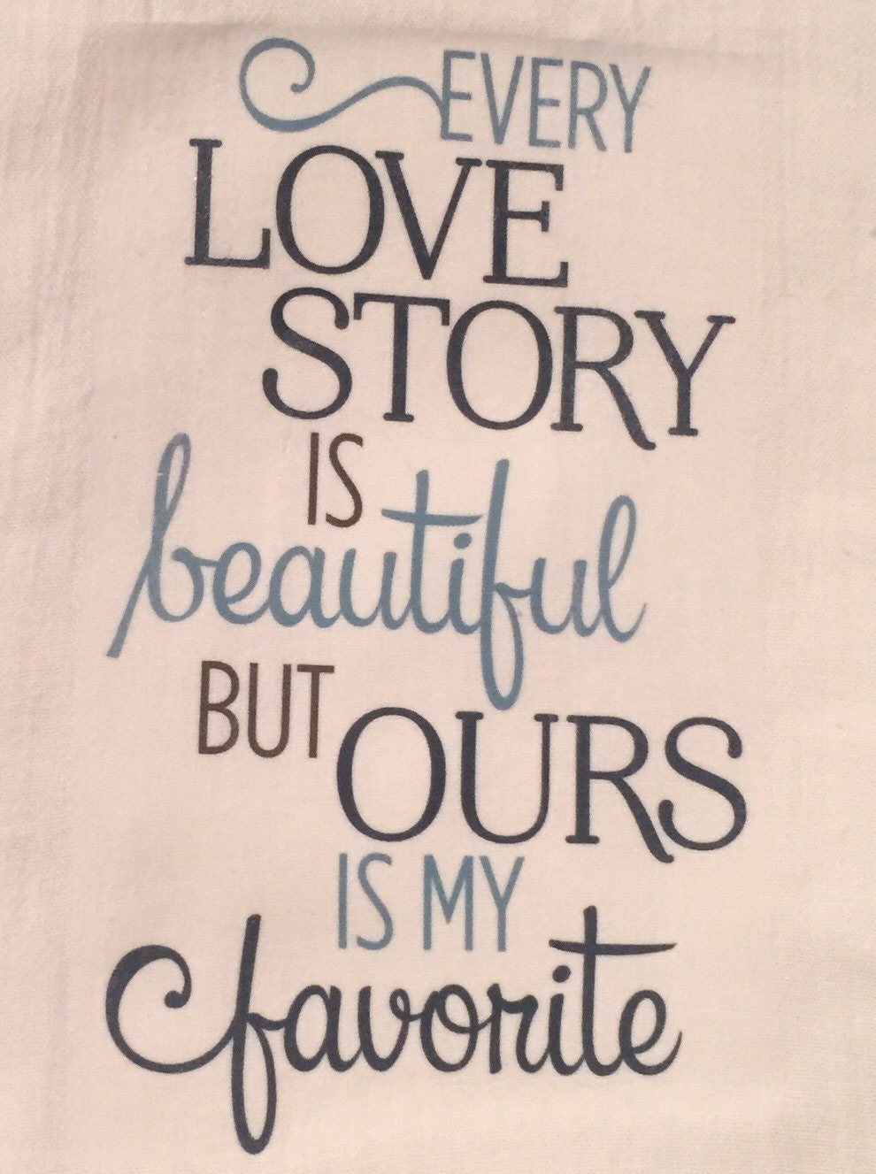Every Love Story Is Beautiful but Ours is my Favorite