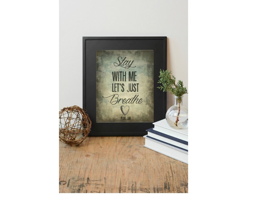 Pearl Jam Just Breathe Song Lyric Art print 8x10 by gbloomstudio