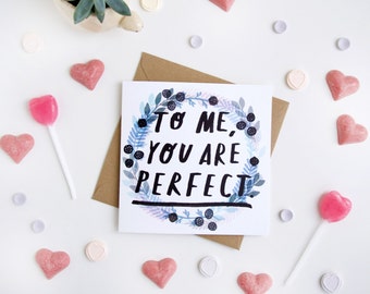 Valentines Card - To Me, You Are Perfect - Love Actually Quote