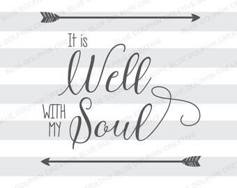 It is Well With My Soul SVG DXF png pdf jpg ai / Inspirational cut file / Arrows / Cricut, Silhouette cutting file / instant download