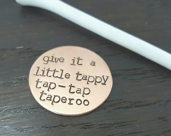 Copper Golf Ball Marker- Happy Gilmore Inspired, Give It A Little Tappy Tap-Tap Taperoo