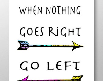 Quote print poster, Inspirational quote, quote wall art, motivational art,positive print, retro poster-When nothing goes right go left!8 x10