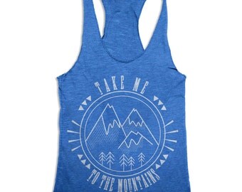 Women's Tank Top - Take Me To The Mountains - Outdoors shirt - Hiking - Camping Shirt - Forest Nature
