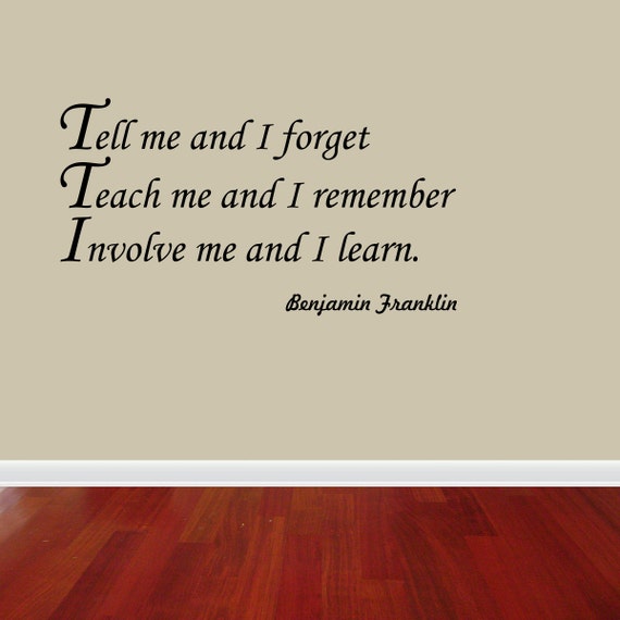 Wall Decal Quote Tell Me and I Forget Teach Me and I Remember