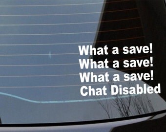 Rocket League - What A Save Chat Disabled - Sticker / Decal!