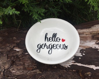 Hello Gorgeous Ceramic Ring Dish | Engagement Gift | Jewelry Ring Dish| Custom Ring Dish | Ring Storage