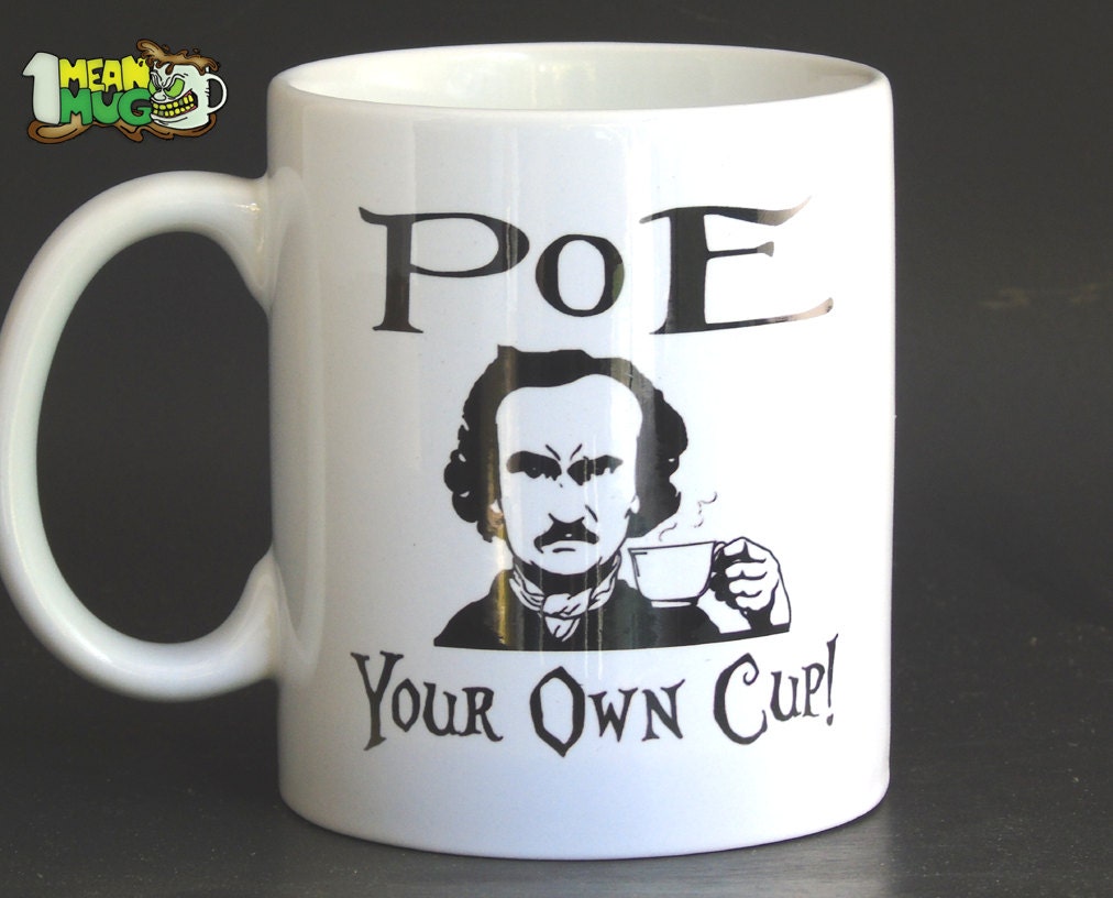 Poe Your Own Cup Edgar Allan Poe Funny Coffee Mug 11 oz Poe