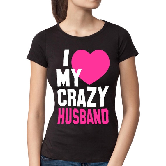 i have a crazy husband shirt