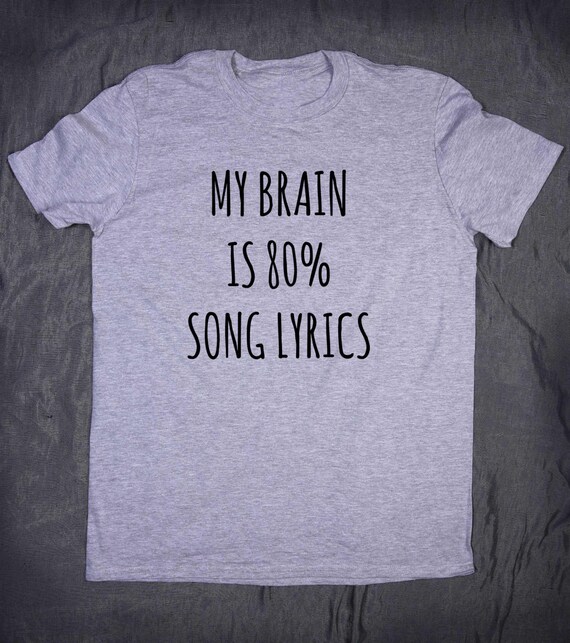 My Brain Is 80% Song Lyrics Tumblr Slogan Funny Blogger Band
