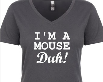 I'm a mouse duh! womens top - XS-XXL v-neck tee