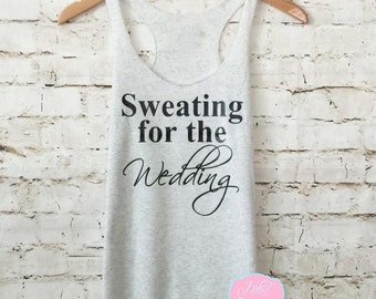 Bride Tank Top. Bridesmaid Shirts. Sweating For The Wedding Tank Top. Wedding Gift. Gym Workout Tank. Wedding Tank. Wedding Racerback Tank.