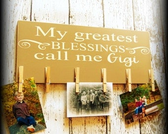 My Greatest Blessings Call Me Gigi - Wood Photo Holder - Wooden Photo Frame - Mothers Day Gift - Gifts Under 50 -Grandma Sign -Country Home