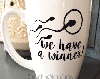 We Have a Winner! Pregnancy Announcement, Sperm Mug, Funny Coffee Mug