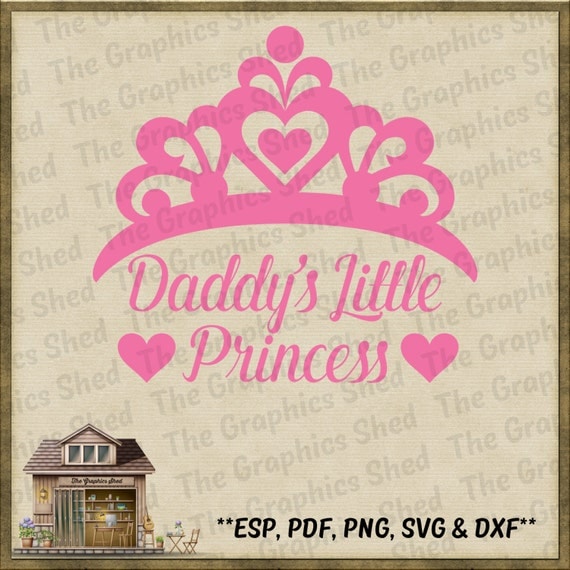 Daddy's Little Princess Cut Files svg dxf png eps & pdf