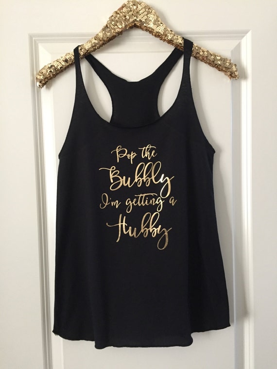 Pop the Bubbly I'm getting a Hubby Bride to be Tank Top