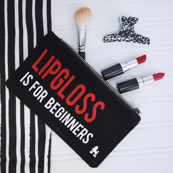 Lip Gloss Is For Beginners Make Up Bag Slogan Make by RockOnRuby