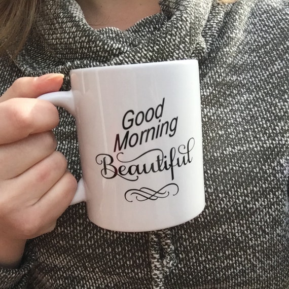 Good Morning Beautiful Coffee Mug Gift for Her